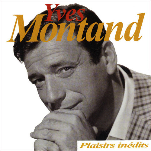Yves Montand : Plaisirs Inédits (CD, Album, Comp, RM)