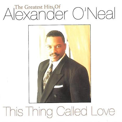 Alexander O'Neal : This Thing Called Love - The Greatest Hits Of Alexander O'Neal (CD, Comp)