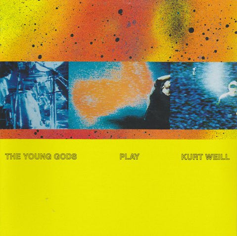 Young Gods, The : The Young Gods Play Kurt Weill (Album,Reissue)