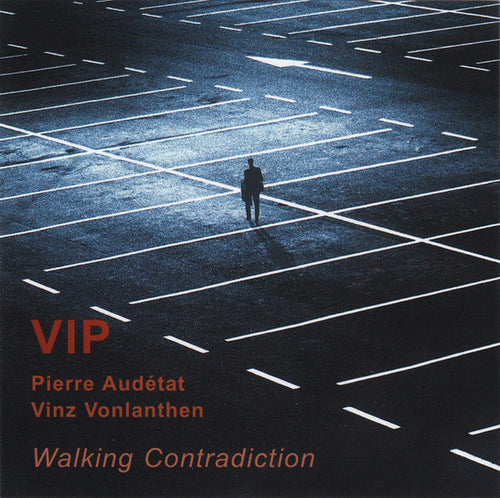 VIP (21) : Pierre Audétat / Vincent Vonlanthen : Walking Contradiction (CD, Album)