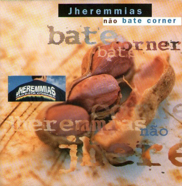 Jheremmias Não Bate Corner : Jheremmias Não Bate Corner (Album)