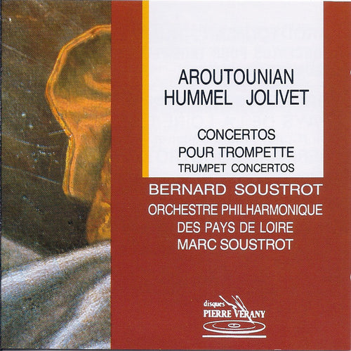 Alexander Arutiunian, Johann Nepomuk Hummel, André Jolivet / Bernard Soustrot, Orchestre Philharmonique Des Pays De Loire, Marc Soustrot : Concertos Pour Trompette (Trumpet Concertos) (CD, Album)