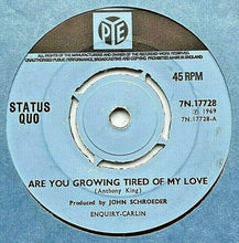 Charger l&#39;image dans la galerie, Status Quo : Are You Growing Tired Of My Love (7&quot;, Single, Pus)
