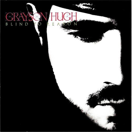 Grayson Hugh : Blind To Reason (CD, Album)