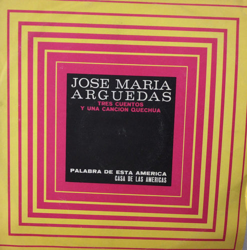 José María Arguedas : Tres Cuentos Y Una Cancion Quechua (LP,Album)