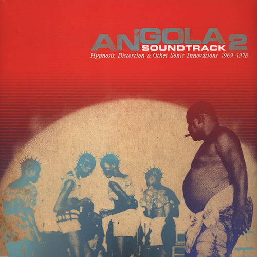 Various : Angola Soundtrack 2 - Hypnosis, Distortion & Other Sonic Innovations 1969 - 1978 (2xLP, Comp)