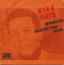 画像をギャラリービューアに読み込む, King Floyd : What Our Love Needs / Groove Me (7&quot;, Single, Mono)
