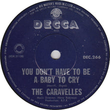 Charger l&#39;image dans la galerie, Caravelles, The : You Don&#39;t Have To Be A Baby To Cry (7&quot;,45 RPM,Single)
