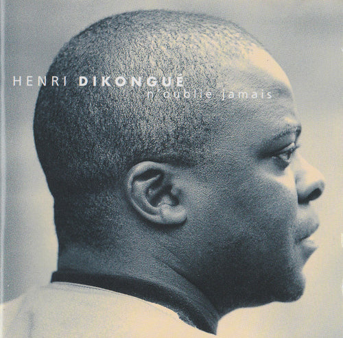 Henri Dikongue : N'Oublie Jamais (CD, Album)
